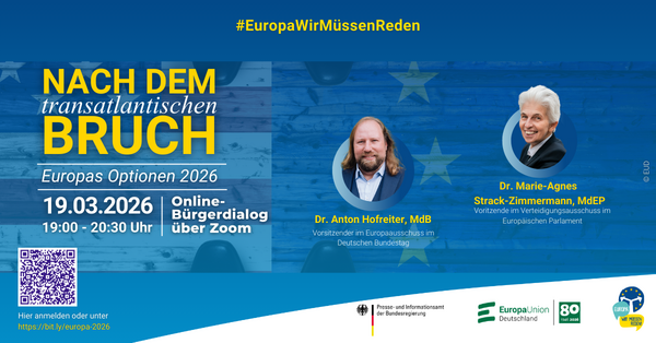 Einladung zum Online-Bürgerdialog über Zoom am 19.03.2026 von 19:00 bis 20:30 Uhr zum Thema 'Nach dem transatlantischen Bruch – Europas Optionen 2026'. Mit Dr. Anton Hofreiter, MdB, Vorsitzender im Europaausschuss des Deutschen Bundestag, und Dr. Marie-Agnes Strack-Zimmermann, MdEP, Vorsitzende im Verteidigungsausschuss im EP. Hashtag #EuropaWirMüssenReden. QR-Code und Link zur Anmeldung: bit.ly/europa-2026. Logos der Europa-Union Deutschland und des 80-jährigen Jubiläums (1946–2026).