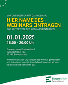Einladung zu einem Webinar mit dem Titel 'Hier Name des Webinars eintragen' am 01.01.2025 von 18:00 bis 20:00 Uhr. Veranstaltet vom Europa-Union Kreisverband, Europastraße 123, 12345 Europastadt. Mit der Aufforderung, sich vor Ort zu treffen oder online gemeinsam das Webinar zu schauen und live zu diskutieren. Snacks und Getränke werden angeboten.