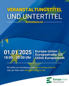 Einladung zu einem Bürgerdialog mit dem Titel 'Veranstaltungsstitel und Untertitel'. Die Veranstaltung findet am 01.01.2025 von 18:00 bis 20:00 Uhr statt. Ort: Europa-Union, Europastraße 123, 12345 Europastadt. Die Einladung bittet um Anmeldung unter www.europa-union.de oder per Mail unter info@europa-union.de. Im Hintergrund ist die Europäische Flagge zu sehen. Im unteren Bereich ist das Logo der Europa-Union Deutschland abgebildet.