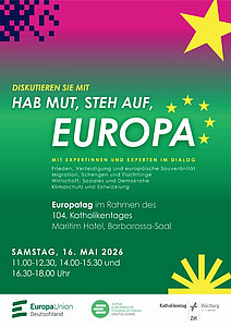Plakat mit der Aufschrift "Hab Mut, steht auf, Europa" mit den Hinweisen zum Diskussionsangebot beim Europatag am 16. Mai im Rahmen des 104. Katholikentags in Würzburg