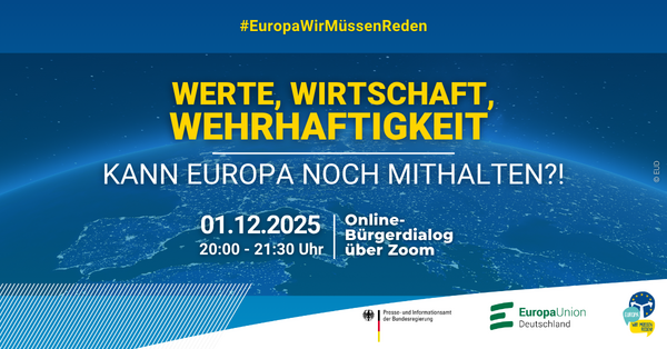 Poster zur Veranstaltung ‚EuropaWirMüssenReden‘ mit dem Motto ‚Werte, Wirtschaft, Wehrhaftigkeit – Kann Europa noch mithalten?‘. Die Veranstaltung findet am 01.12.2025 von 20:00 bis 21:30 Uhr als Online-Bürgerdialog über Zoom statt. Organisiert von der Europa-Union Deutschland und dem Presse- und Informationsamt der Bundesregierung. Im Hintergrund ist eine stilisierte Darstellung Europas aus dem Weltall zu sehen.
