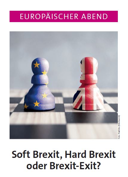 Europäischer Abend: „Soft Brexit, Hard Brexit oder Brexit-Exit?“ am 23 ...